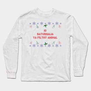 Io Saturnalia Ya Filthy Animal Long Sleeve T-Shirt